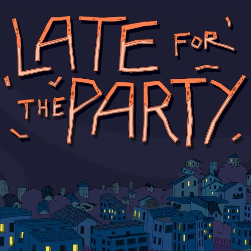 Late for the Party