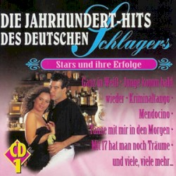 Die Jahrhundert-Hits des deutschen Schlagers