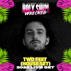 Two Feet at Holy Ship! Wrecked 2022 (DJ Mix)