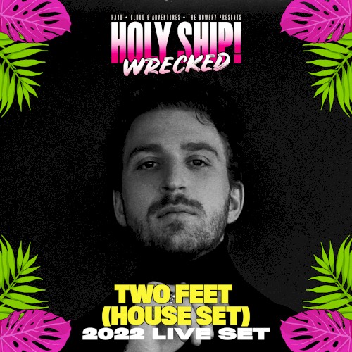 Two Feet at Holy Ship! Wrecked 2022 (DJ Mix)
