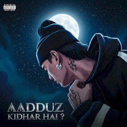 Aadduz Kidhar Hai