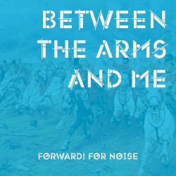 Between the Arms and Me