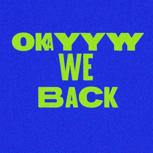 Okayyy We Back