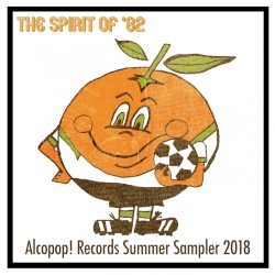 The Spirit of ’82… Alcopop! Records Summer Sampler 2018