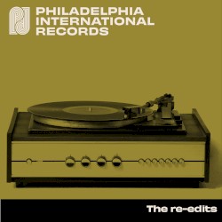Philadelphia International: The Re-Edits