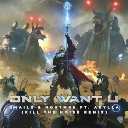 Only Want U (Kill the Noise remix)