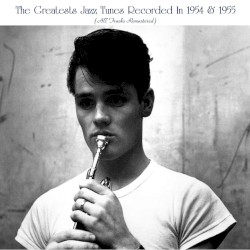 The Greatests Jazz Tunes Recorded In 1954 & 1955
