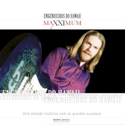 Maxximum: Engenheiros do Hawaii