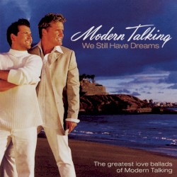 We Still Have Dreams: The Greatest Love Ballads of Modern Talking