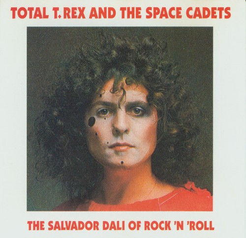 Total T.Rex & the Space Cadets - The Salvador Dali of Rock ’n Roll