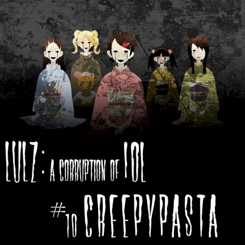Lulz: A Corruption of LOL #X: Creepypasta