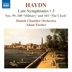 Late Symphonies • 3: Nos. 99, 100 ‘Military’, 101 ‘The Clock’