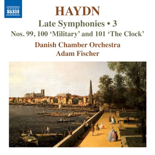 Late Symphonies • 3: Nos. 99, 100 ‘Military’, 101 ‘The Clock’