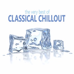 The Very Best of Classical Chillout