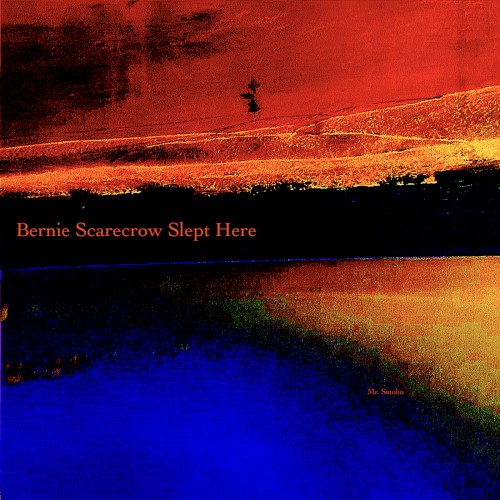 Bernie Scarecrow Slept Here