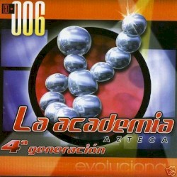 La Academia Azteca 4ª Generación Evolucion CD・006