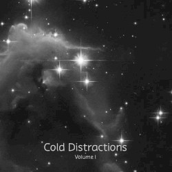 Cold Distractions Vol. I