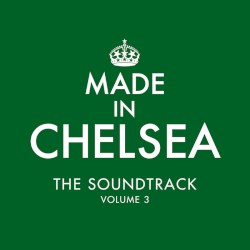Made in Chelsea: The Soundtrack, Vol. 3