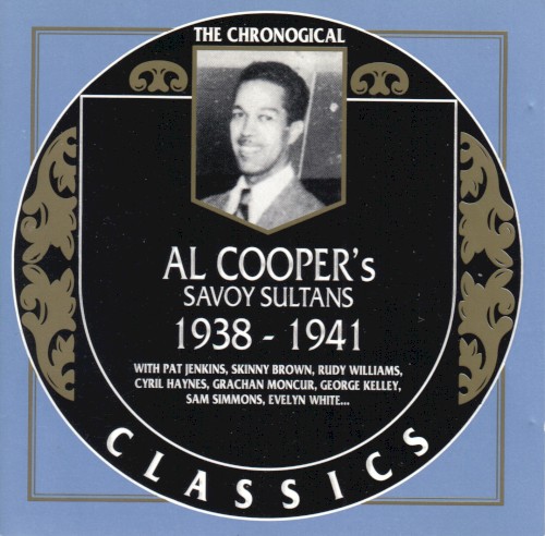 The Chronological Classics: Al Cooper’s Savoy Sultans 1938–1941