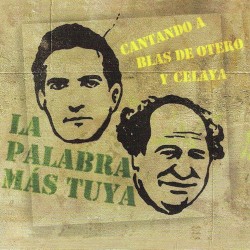 La palabra más tuya: Cantando a Blás de Otero y Celaya