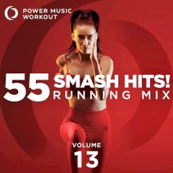 55 Smash Hits! Running Mix Vol. 13