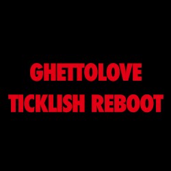 Ghettolove (Ticklish Rebooot)
