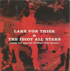 Lars Von Trier & The Idiot All Stars (From the Motion Picture "The Idiots")