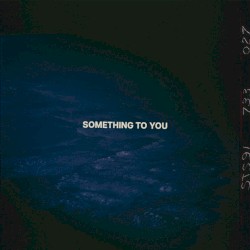 Something To You
