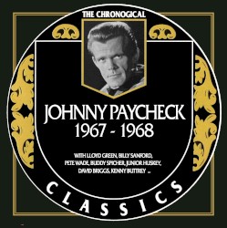 The Chronogical Classics: Johnny Paycheck 1967-1968