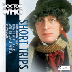 Doctor Who - Short Trips: How to Win Planets and Influence People