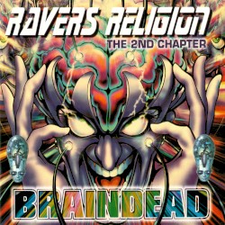 Ravers Religion, The 2nd Chapter: Braindead