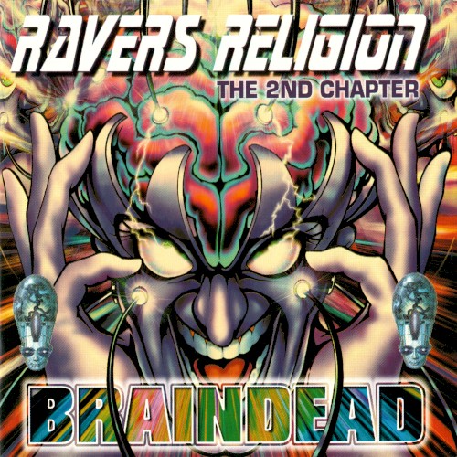 Ravers Religion, The 2nd Chapter: Braindead