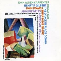 Carpenter: Krazy Kat / Gilbert: The Dance in Place Congo / Powell: Rhapsodie nègre / Weiss: American Life