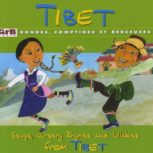 Tibet : Rondes, comptines et berceuses