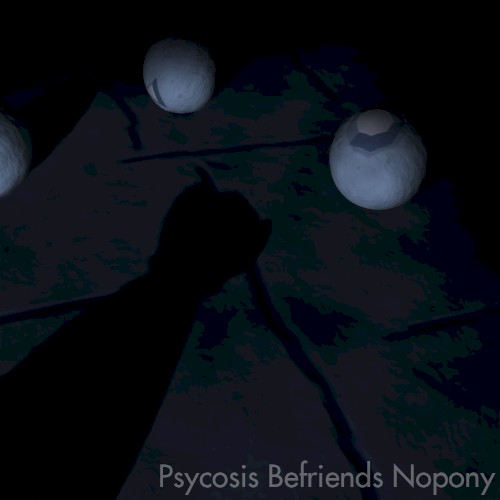 Psycosis Befriends Nopony