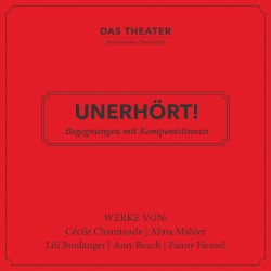 Unerhört! Begegnungen mit Komponistinnen