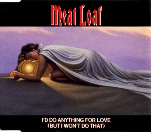 I’d Do Anything for Love (But I Won’t Do That)