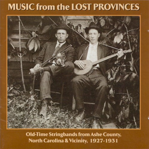 Music from the Lost Provinces: Old-Time Stringbands from Ashe County, North Carolina & Vicinity, 1927-1931