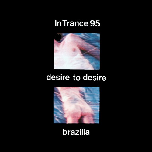 Desire To Desire / Brazilia