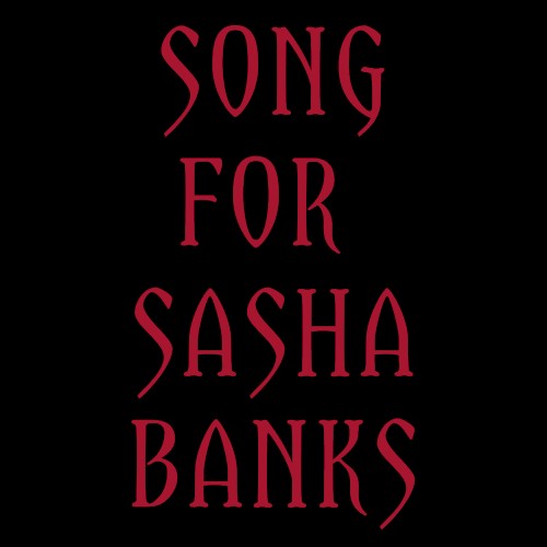 Song for Sasha Banks