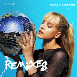 Tears & Tantrums (the remixes)