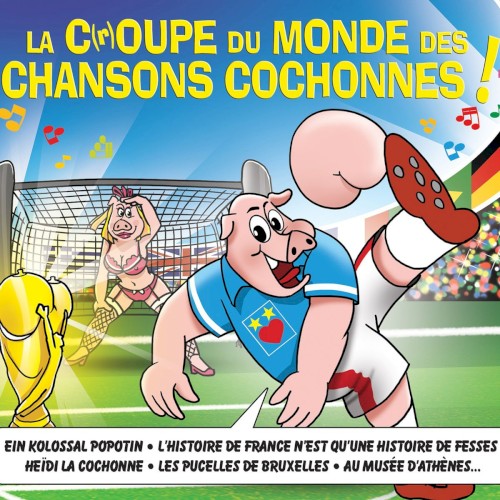 La C(r)oupe du monde des chansons cochonnes