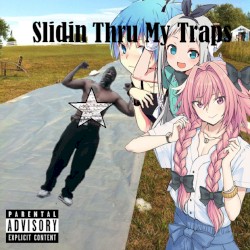 Slidin Thru My Traps