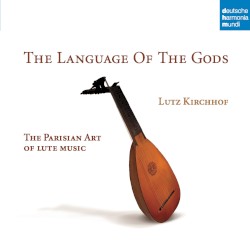 The Language of the Gods: The Parisian Art of Lute Music