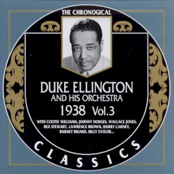 The Chronological Classics: Duke Ellington and His Orchestra 1938, Volume 3