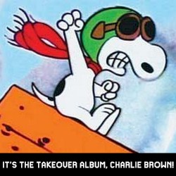 It’s the Takeover Album, Charlie Brown!
