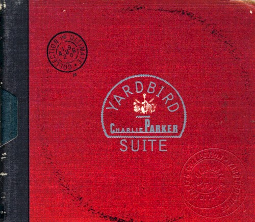 Yardbird Suite: The Ultimate Charlie Parker Collection