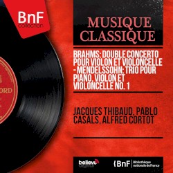 Brahms: Double Concerto Pour Violon Et Violoncelle / Mendelssohn: Trio Pour Piano, Violon Et Violoncelle No. 1