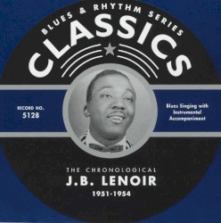 Blues & Rhythm Series: The Chronological J.B. Lenoir 1951-1954