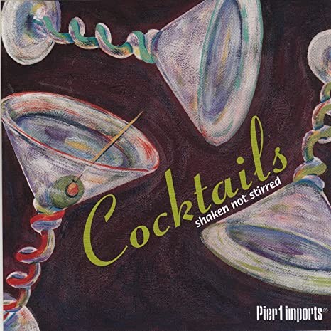 Cocktails: Shaken Not Stirred